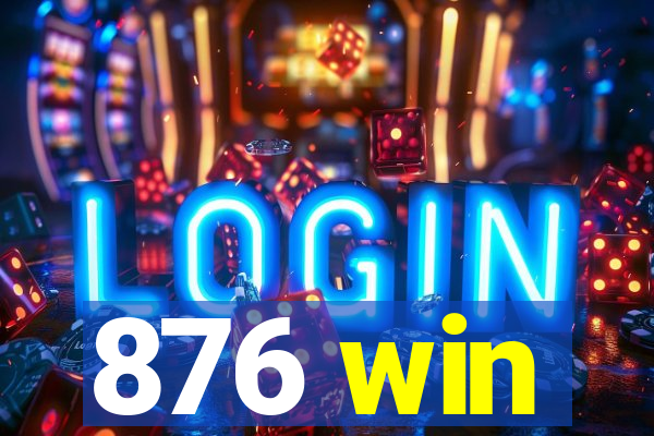 876 win